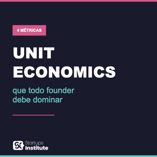 Unit economics que todo founder debe dominar