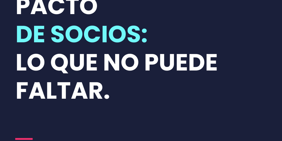 Lo que no puede faltar en un pacto de socios